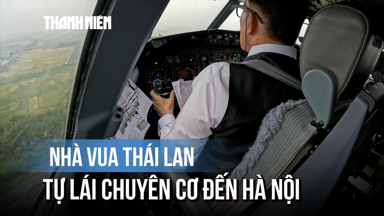 Cận cảnh buồng lái chuyên cơ do Nhà vua Thái Lan tự cầm lái hạ cánh xuống Hà Nội