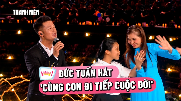 Đức Tuấn hát 'Cùng con đi tiếp cuộc đời' đầy xúc động