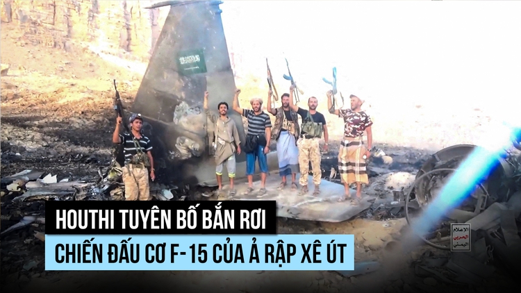 Houthi tung hình ảnh chiến đấu cơ F-15 của Ả Rập Xê Út bị bắn rơi
