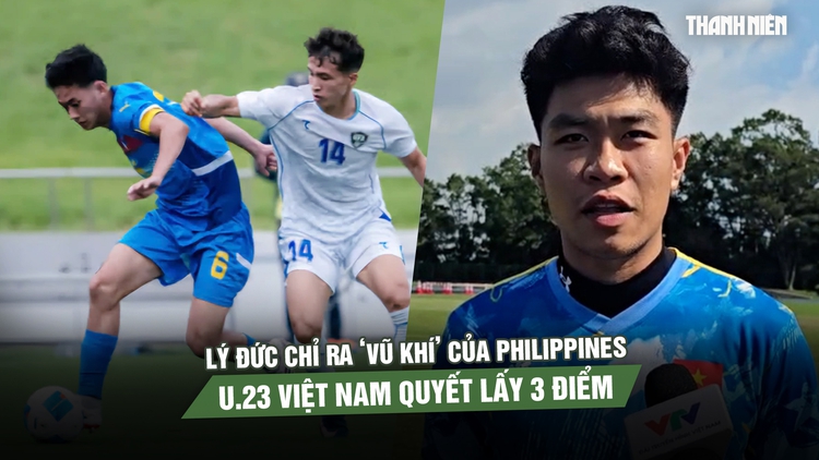 Lý Đức chỉ ra ‘vũ khí’ của Philippines, U.23 Việt Nam quyết lấy 3 điểm