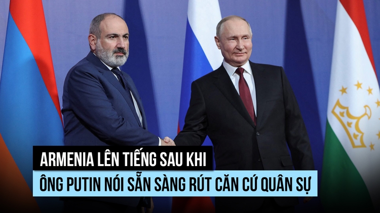 Armenia nói căn cứ quân sự Nga 'không có giá trị'