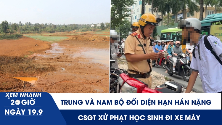 Xem nhanh 20h ngày 19.9: Nắng nóng kỷ lục, Trung bộ, Nam bộ hạn hán | CSGT xử phạt học sinh đi xe máy