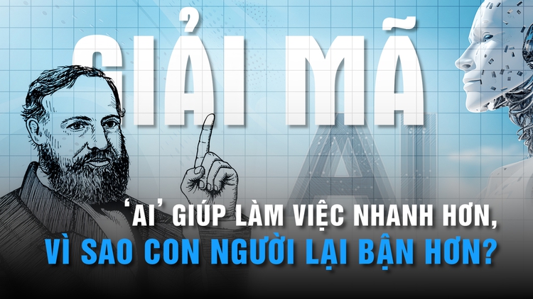 Nghịch lý: AI giúp làm việc nhanh hơn, vì sao con người lại bận hơn? | GIẢI MÃ