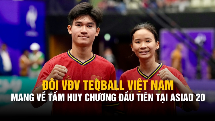 Một năm bén duyên teqball, đôi VĐV Việt Nam gặt hái huy chương đầu tiên tại ASIAD 20