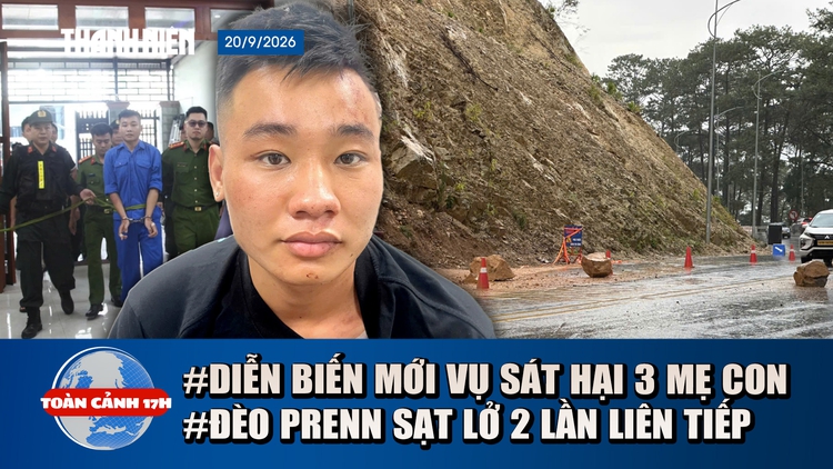 Toàn cảnh 17h: Diễn biến mới vụ thảm án ở Đồng Nai | Đèo Prenn sạt lở 2 lần, đất đá tràn mặt đường