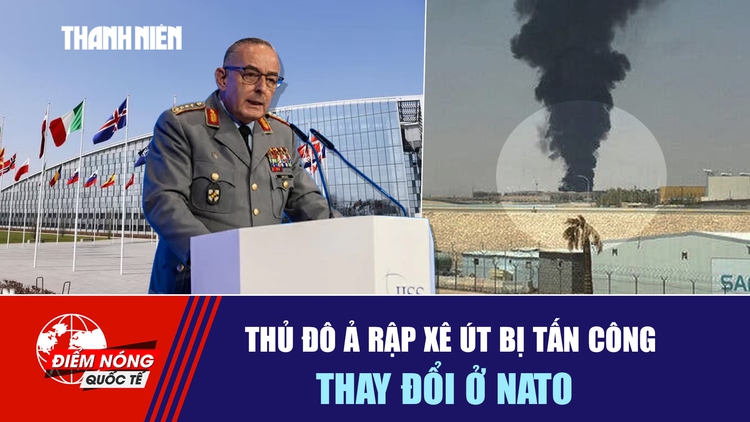 Tiêu điểm quốc tế ngày 21.9: Thủ đô Ả Rập Xê Út bị tấn công | Thay đổi ở NATO