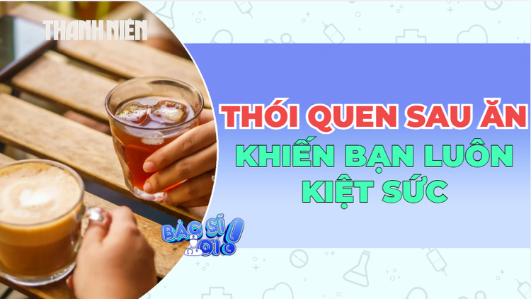 Uống trà, cà phê sau ăn: Thói quen khiến bạn mệt mỏi mỗi ngày!