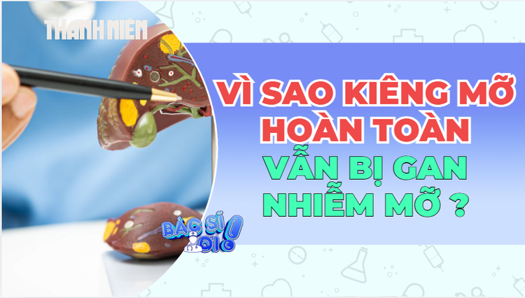 Vì sao kiêng mỡ hoàn toàn vẫn bị mỡ gan?