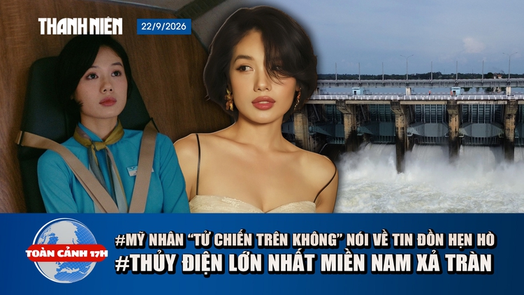 Toàn cảnh 17h: Mỹ nhân 'Tử chiến trên không' nói về tin đồn hẹn hò | Thủy điện lớn nhất miền Nam xả tràn