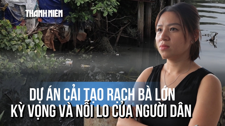 Kỳ vọng hồi sinh rạch Bà Lớn: Người dân ngóng chờ dự án cải tạo hơn 9.200 tỉ đồng