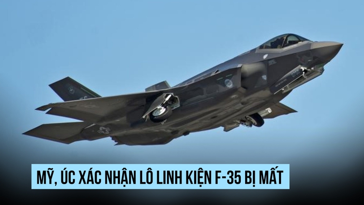 Mỹ, Úc xác nhận mất lô linh kiện F-35 khi chuyển nhầm sang Hồng Kông