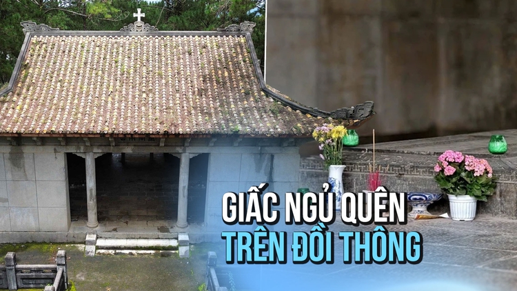 Bên trong lăng mộ phụ thân Nam Phương Hoàng hậu