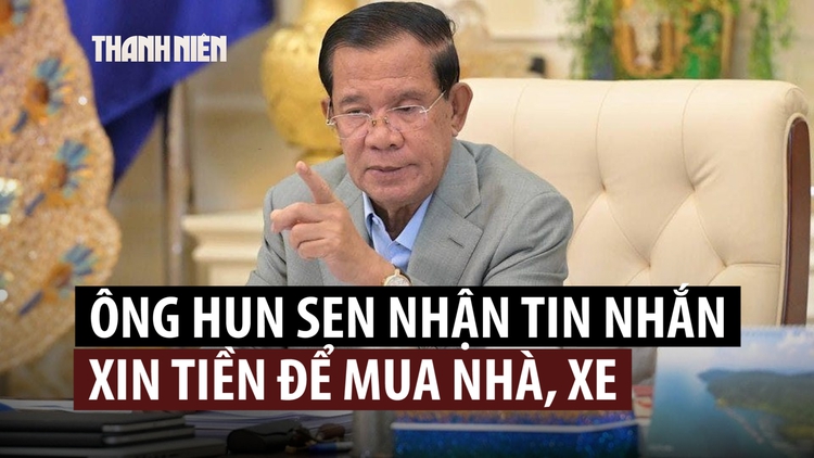 Ông Hun Sen không vui vì nhiều người gửi tin nhắn xin tiền