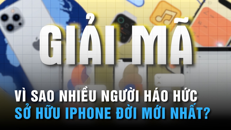 Vì sao nhiều người háo hức là nhóm đầu tiên sở hữu iPhone đời mới nhất? | GIẢI MÃ