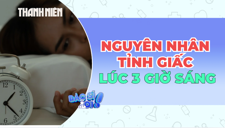 Hay tỉnh giấc khoảng 3 giờ sáng: Vì sao?
