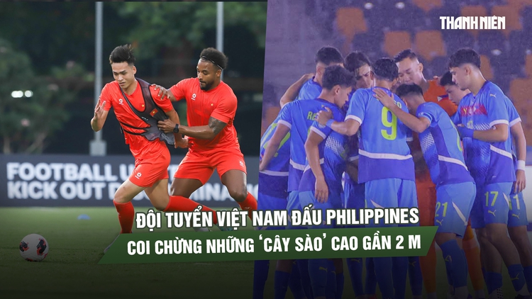 Đội tuyển Việt Nam đấu Philippines ở FIFA ASEAN Cup: Coi chừng những ‘cây sào’ cao gần 2 m