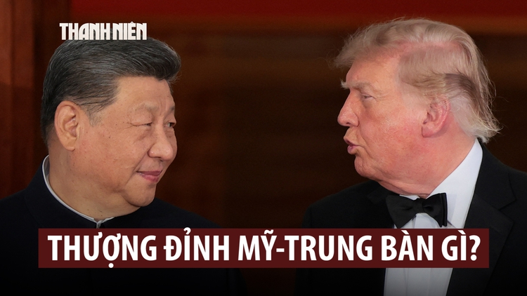 Hội đàm thượng đỉnh Mỹ - Trung thảo luận những gì?
