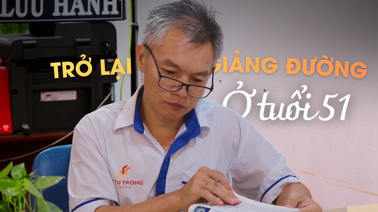 Từng dang dở giấc mơ học hành, người đàn ông trở lại giảng đường ở tuổi 51