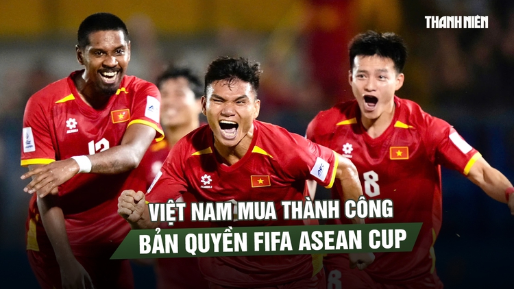 Nóng: Việt Nam mua thành công bản quyền FIFA ASEAN Cup vào phút chót