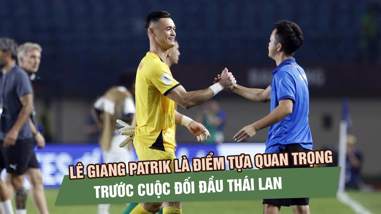 Không chỉ Đình Bắc, Lê Giang Patrik là điểm tựa quan trọng trước cuộc đối đầu Thái Lan