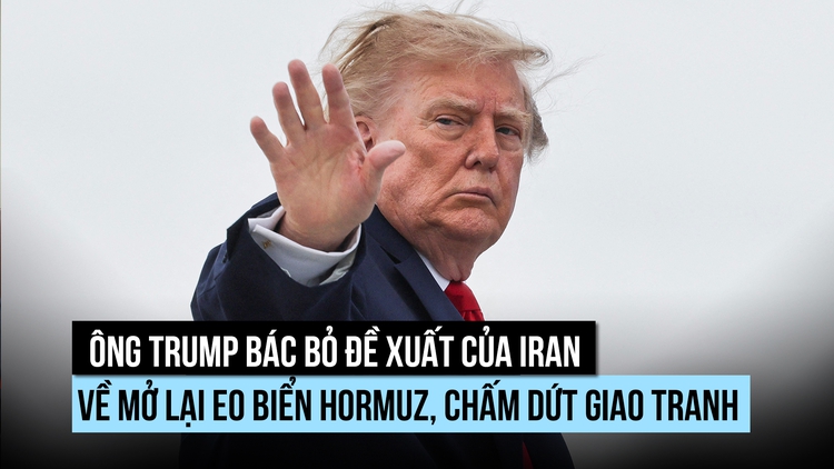 Ông Trump bác đề xuất của Iran về mở lại eo biển Hormuz, chấm dứt giao tranh