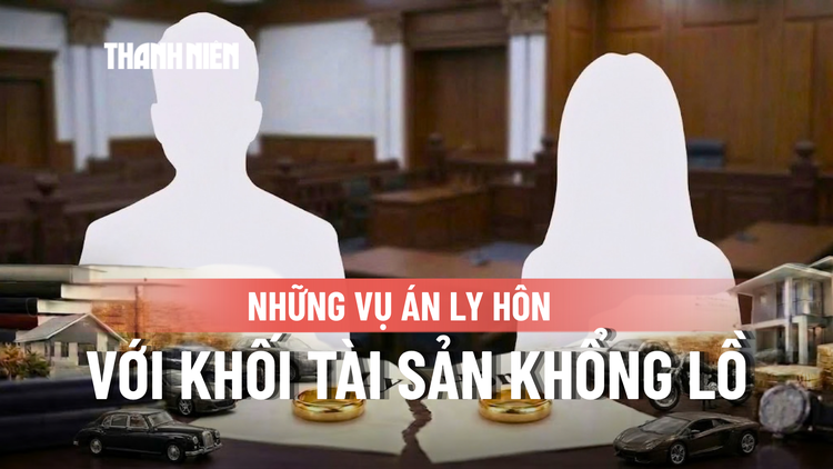 Những vụ ly hôn 'tiền tỉ' tại Việt Nam