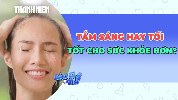 Nên tắm buổi sáng hay buổi tối để tránh ảnh hưởng sức khỏe?
