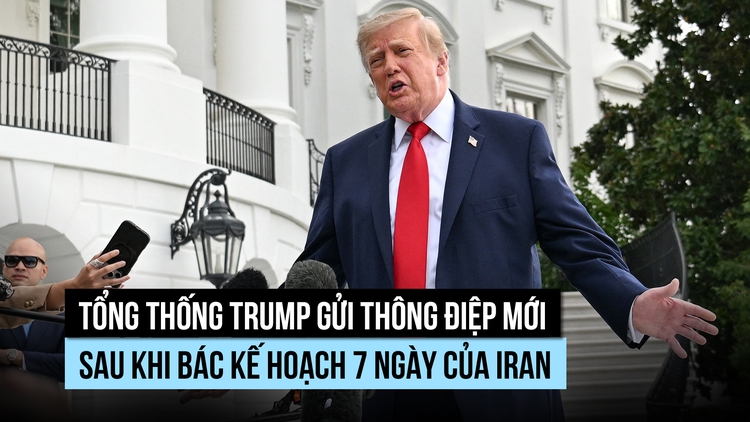 Ông Trump bác kế hoạch 7 ngày của Iran nhưng đàm phán vẫn tiếp tục
