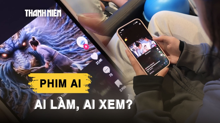 Vì sao người trẻ vẫn phim AI 'vô tri', tin giả câu like dù biết là vô lý?