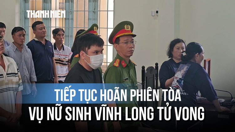 Vụ nữ sinh Vĩnh Long tử vong: Vì sao tiếp tục hoãn xét xử tài xế Nguyễn Văn Bảo Trung?
