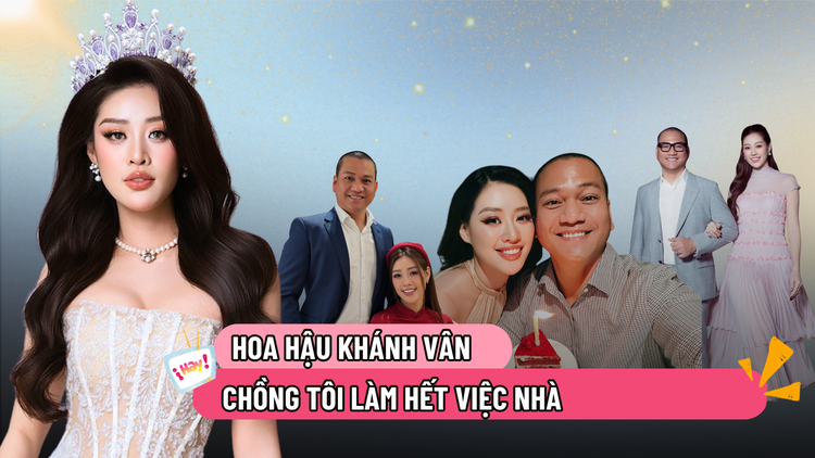 Hoa hậu Khánh Vân: 'Chồng tôi làm hết việc nhà'