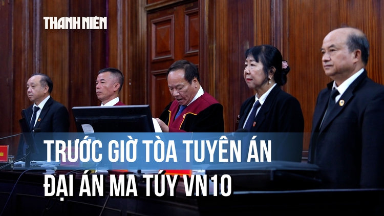Trước giờ tòa tuyên án VN10: Chi Dân, An Tây, Trúc Phương đối diện mức án nào?