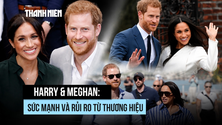 'Thương hiệu' Harry & Meghan có sức mạnh và rủi ro gì?