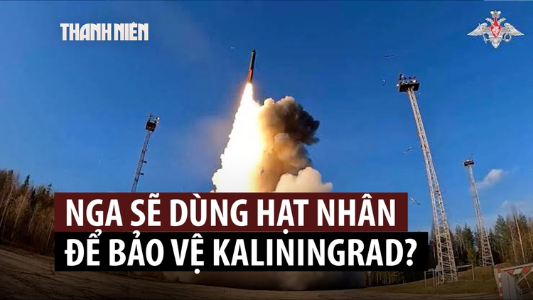 Nga nói có thể dùng vũ khí hạt nhân để bảo vệ Kaliningrad, NATO lên án