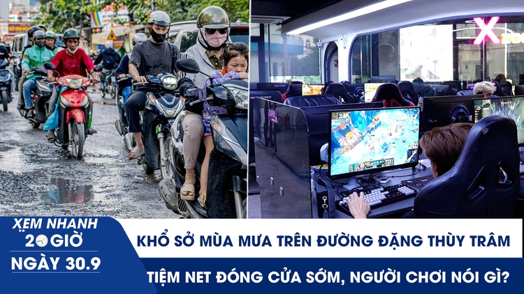 Xem nhanh 20h ngày 30.9: Khổ sở mùa mưa trên con đường sình lầy ở TP.HCM | Tiệm net đóng cửa sớm, người chơi nói gì