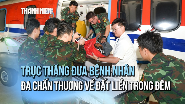 Dùng trực thăng đưa ngư dân đa chấn thương nặng từ Trường Sa về đất liền điều trị