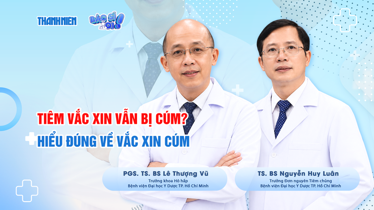 Bác sĩ ơi: Vì sao tiêm vắc xin vẫn bị cúm? Hiểu đúng về vắc xin