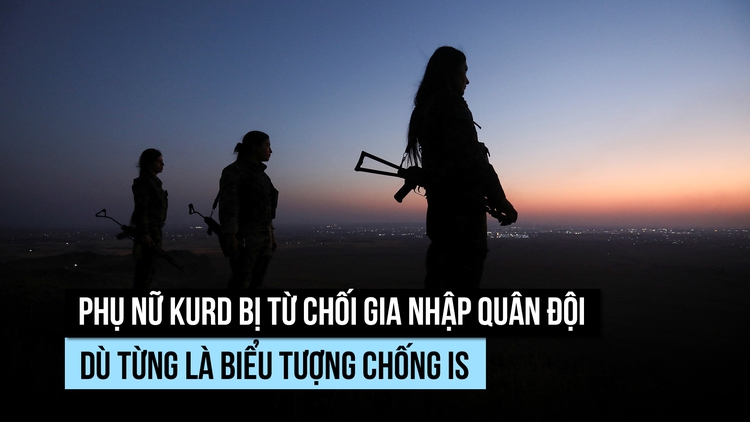 Nổi danh chống IS, các nữ binh người Kurd lại mất chỗ đứng trong quân đội Syria