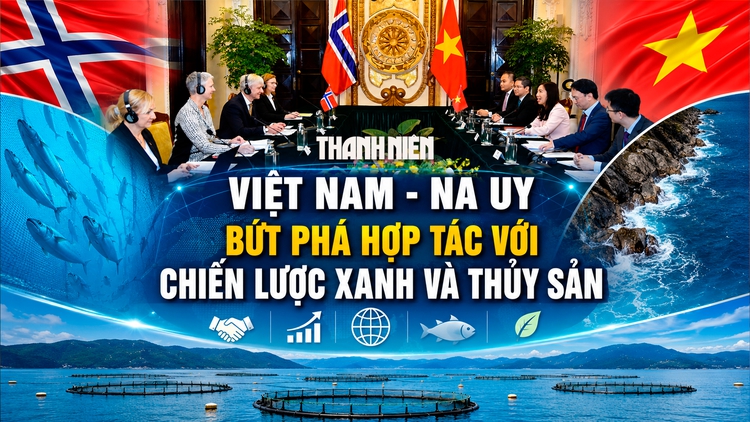 Việt Nam - Na Uy: Bứt phá hợp tác với chiến lược xanh và thủy sản
