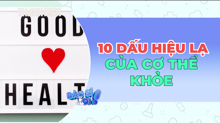 Những biểu hiện tưởng lạ nhưng có thể bình thường của cơ thể