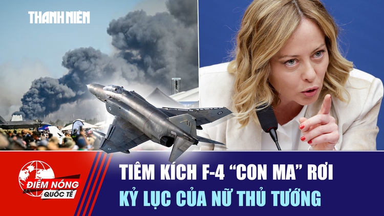 Tiêu điểm quốc tế ngày 7.9: Tiêm kích F-4 ‘con ma’ rơi | Kỷ lục của nữ thủ tướng
