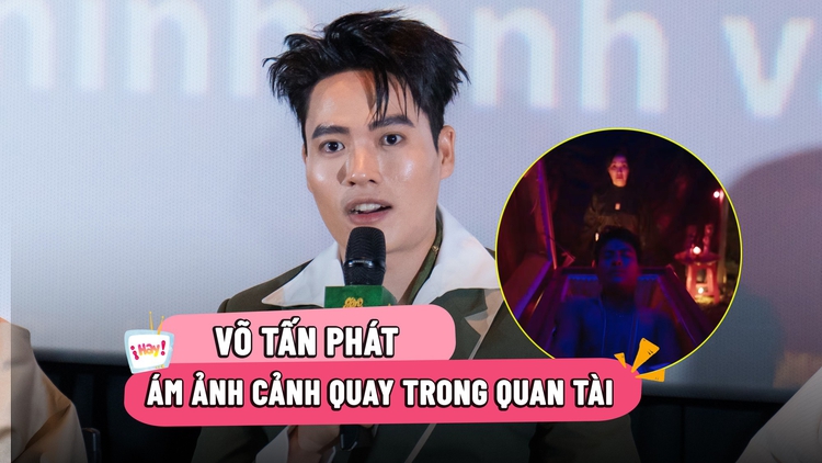 Võ Tấn Phát ám ảnh cảnh quay nằm trong quan tài