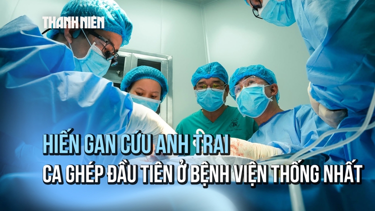 Người em hiến một phần lá gan, cứu anh trai mắc ung thư gan
