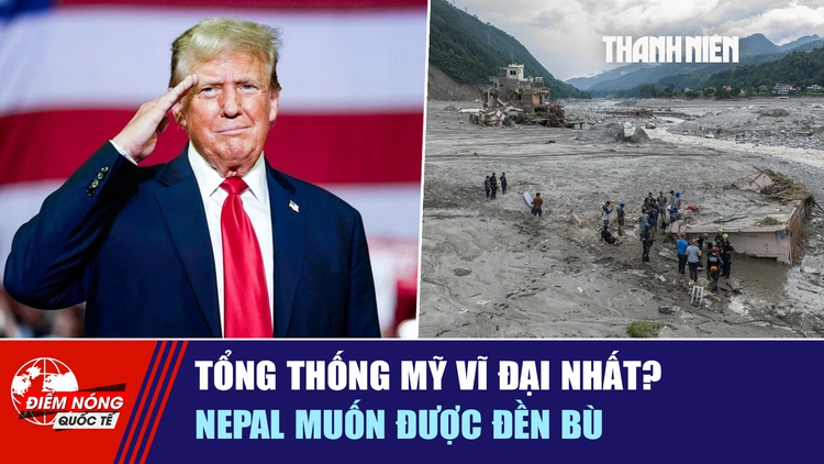 Tiêu điểm quốc tế ngày 9.9: Tổng thống Mỹ vĩ đại nhất? | Nepal muốn được đền bù