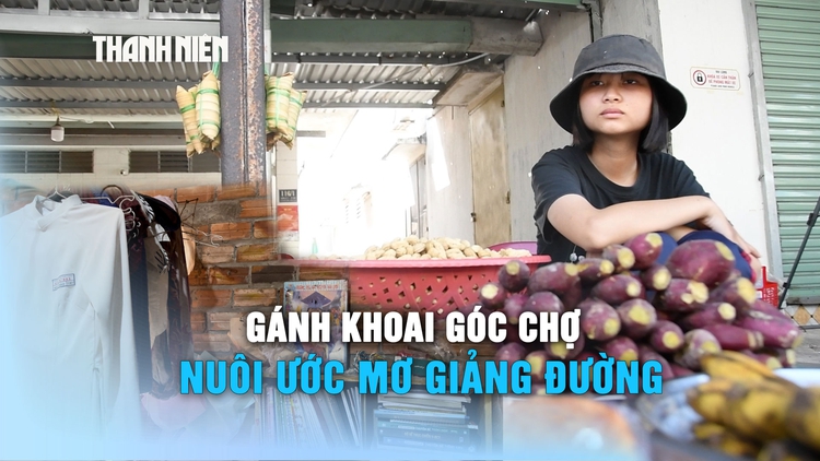 Gánh khoai góc chợ và ước mơ giảng đường của nữ sinh mồ côi mẹ
