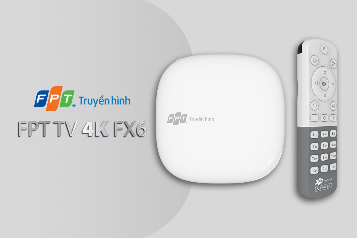 Bộ giải mã FPT TV 4K FX6