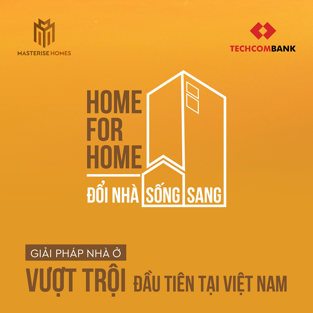 Giải pháp Home for Home - Nhà đổi Nhà của Masterise Homes gây tiếng vang lớn khi ra mắt vào tháng 5.2021