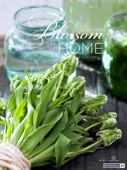 Blossom in Home - “Nhà là nơi những sắc hoa ngập tràn”