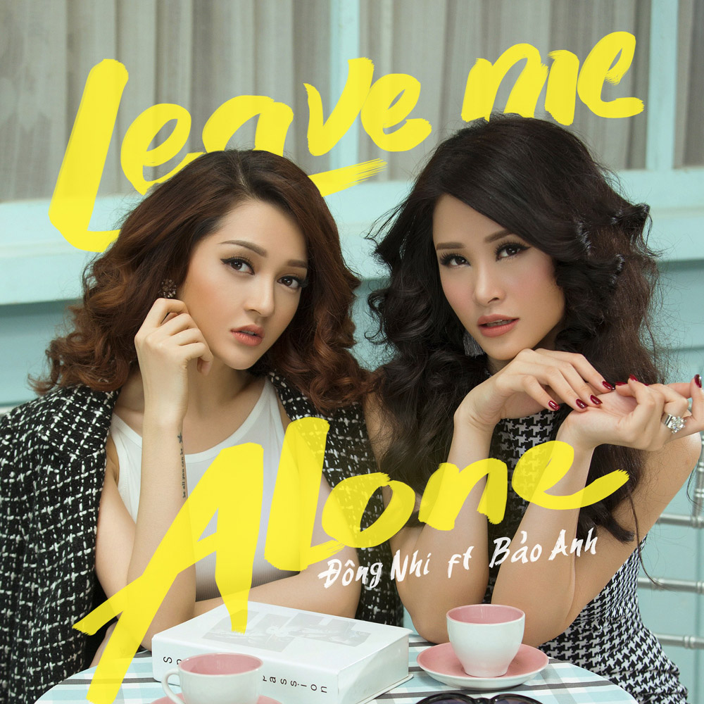 Đông Nhi, Bảo Anh bất ngờ kết hợp với ‘Leave me alone’ 1