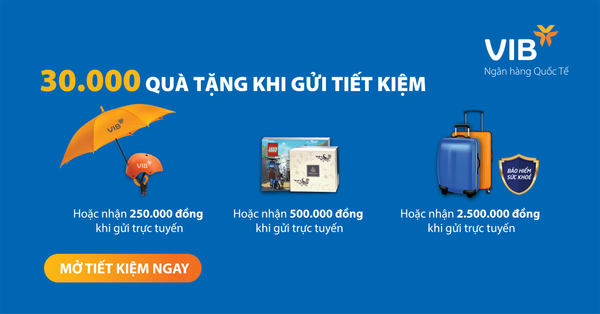 Gửi càng nhiều nhận quà càng giá trị tại VIB. Chi tiết xem tại www.vib.com.vn/ 